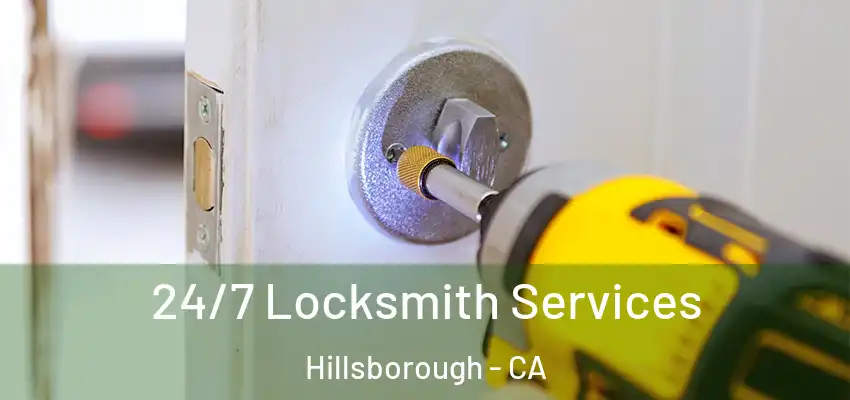  24/7 Locksmith Services Hillsborough - CA
