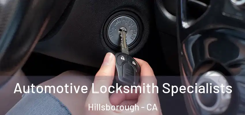  Automotive Locksmith Specialists Hillsborough - CA
