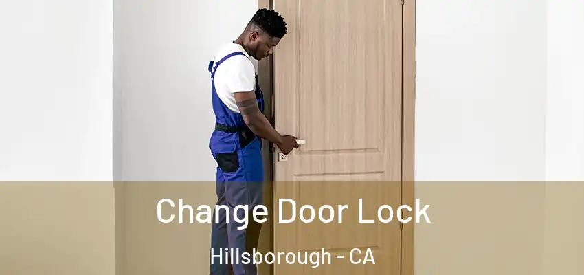  Change Door Lock Hillsborough - CA