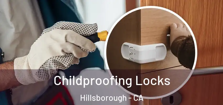  Childproofing Locks Hillsborough - CA