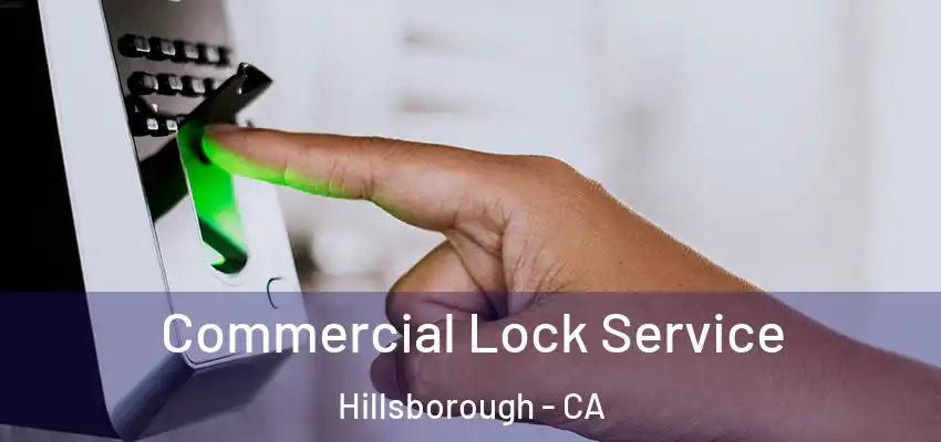  Commercial Lock Service Hillsborough - CA