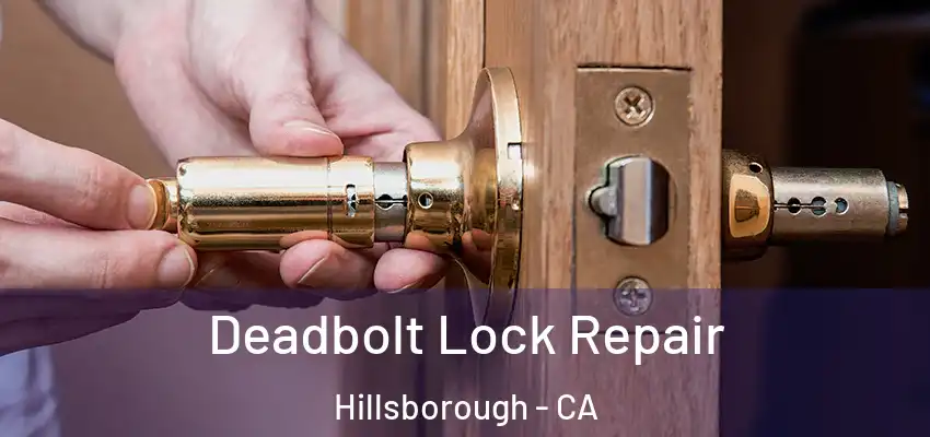  Deadbolt Lock Repair Hillsborough - CA