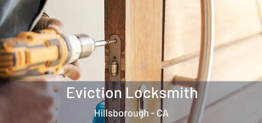  Eviction Locksmith Hillsborough - CA