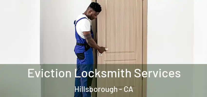  Eviction Locksmith Services Hillsborough - CA