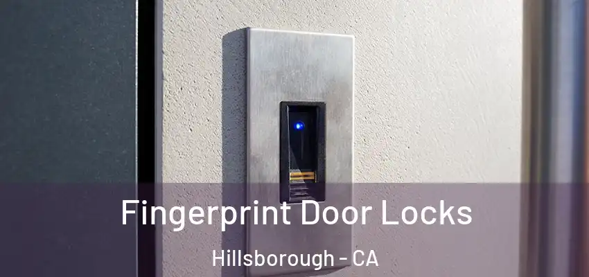  Fingerprint Door Locks Hillsborough - CA