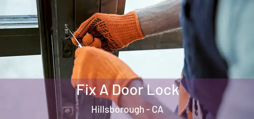  Fix A Door Lock Hillsborough - CA