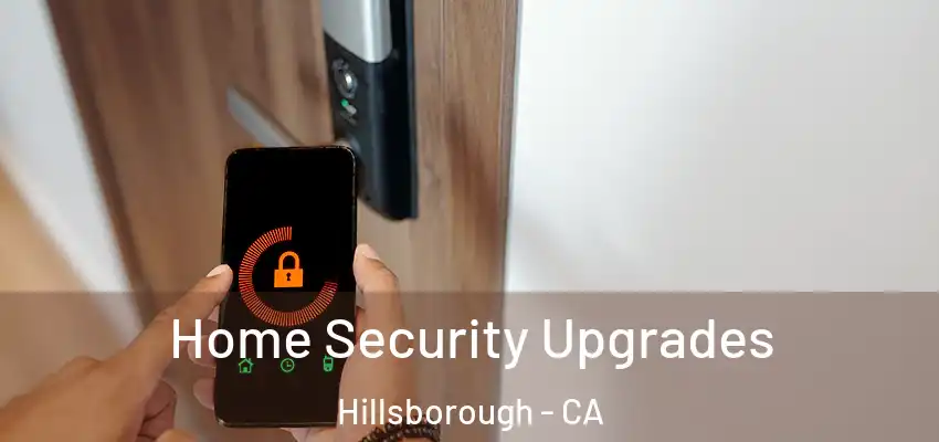  Home Security Upgrades Hillsborough - CA