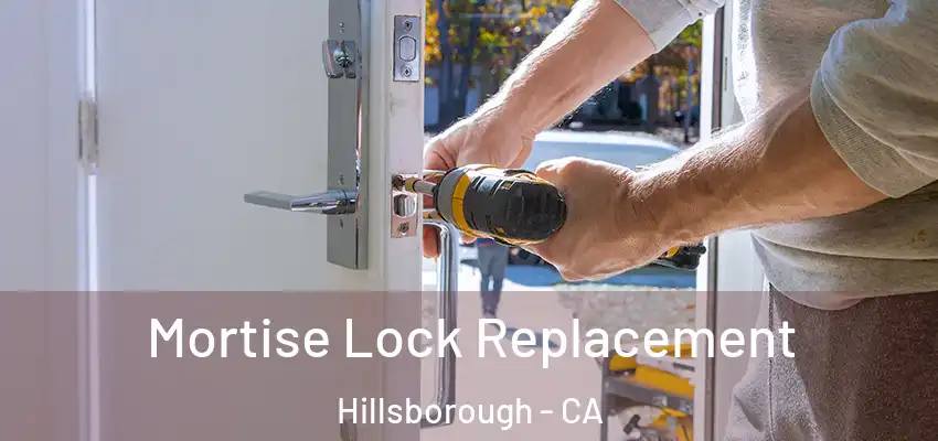  Mortise Lock Replacement Hillsborough - CA