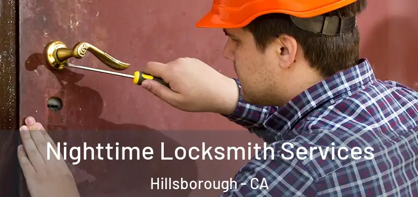  Nighttime Locksmith Services Hillsborough - CA