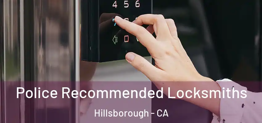  Police Recommended Locksmiths Hillsborough - CA