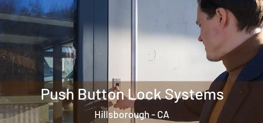  Push Button Lock Systems Hillsborough - CA