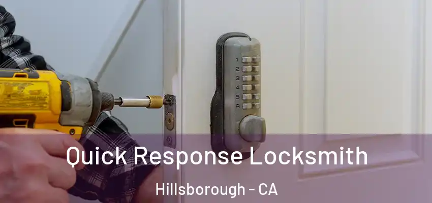  Quick Response Locksmith Hillsborough - CA