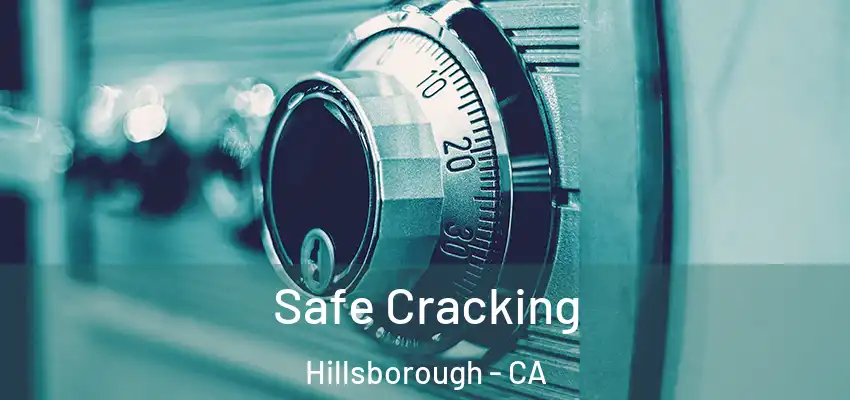  Safe Cracking Hillsborough - CA