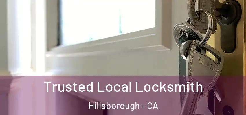  Trusted Local Locksmith Hillsborough - CA