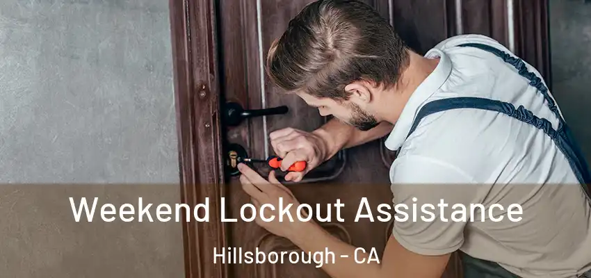  Weekend Lockout Assistance Hillsborough - CA